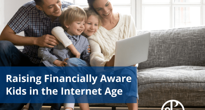 Raising Financially-Aware Kids in the Internet Age - PS Wealth